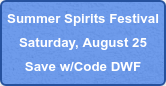 Summer Spirits Festival Saturday, August 25 Save w/Code DWF