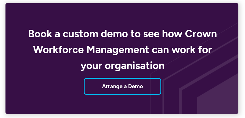 Book a custom demo to see how Crown Workforce Management can work for your organisation