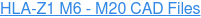 HLA-Z1 M6 - M20 CAD Files