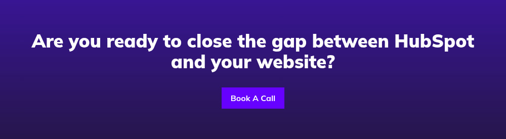 Are you ready to close the gap between HubSpot and your website?