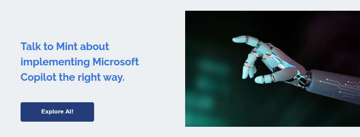     Talk to Mint about implementing Microsoft Copilot the right way.    