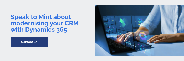 Speak to Mint about modernising your CRM with Dynamics 365