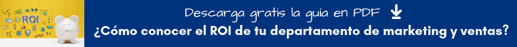 Haz click aquí para descargar gratis Cómo Conocer el ROI de tu Dpto. de MKT y Ventas