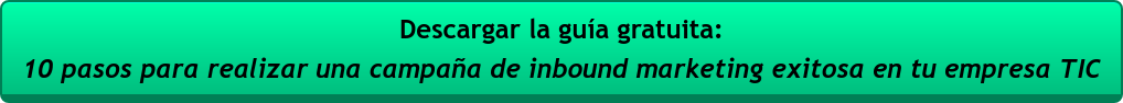 Descargar la guía gratuita: 10 pasos para realizar una campaña de inbound marketing exitosa en tu empresa TIC