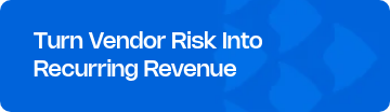 <p style="text-align: left; line-height: 1.2;"><span style="font-weight: normal;"></span><span style="font-size: 21px; font-family: Nohemi;">Turn Vendor Risk Into Recurring Revenue</span><span style="font-size: 21px; font-family: Nohemi;"><br></span></p>