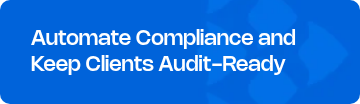 <p style="text-align: left; line-height: 1.2;"><span style="font-weight: normal;"></span><span style="font-size: 21px; font-family: Nohemi;">Automate Compliance and Keep Clients Audit-Ready</span><span style="font-size: 21px; font-family: Nohemi;"><br></span></p>