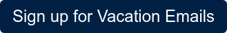 Sign up for Vacation Emails