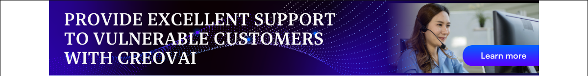 Provide excellent support to vulnerable customers with Creovai