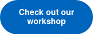 <strong>Check out our workshop</strong>