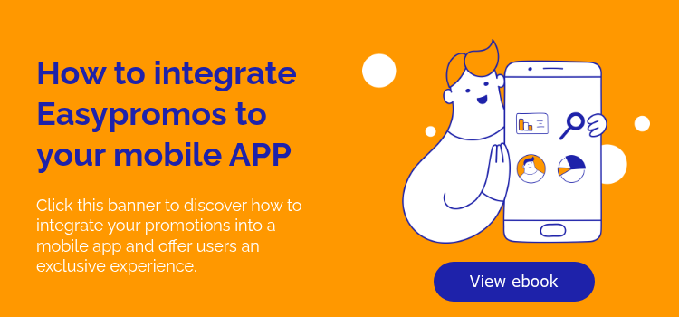 How to integrate Easypromos to your mobile APP Click this banner to discover how to integrate your promotions into a mobile app and offer users an exclusive experience.  