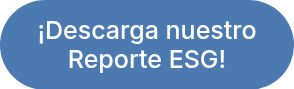 ¡Descarga nuestro Reporte ESG!