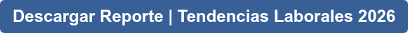 Descargar Reporte | Tendencias Laborales 2026