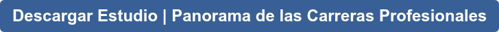 Descargar Estudio | Panorama de las Carreras Profesionales
