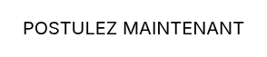 POSTULEZ MAINTENANT