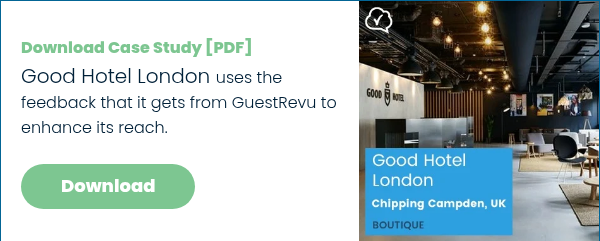 Download Case Study [PDF] Good Hotel London uses the feedback that it gets from GuestRevu to enhance its reach.  