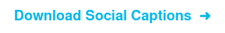 Download Social Captions &nbsp;➜