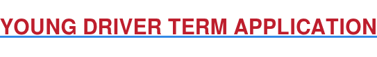 YOUNG DRIVER TERM APPLICATION