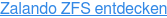 Zalando ZFS entdecken