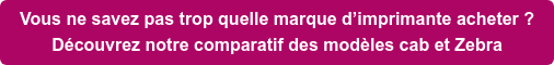 Vous ne savez pas trop quelle marque d’imprimante acheter ? Découvrez notre comparatif des modèles cab et Zebra