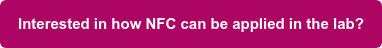 Interested in how NFC can be applied in the lab?