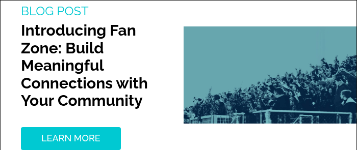 BLOG POST Introducing Fan Zone: Build Meaningful Connections with Your Community    