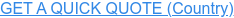 GET A QUICK QUOTE (Country)
