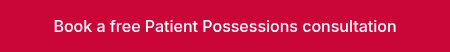 Book a free Patient Possessions consultation