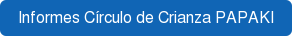 Informes Círculo de Crianza PAPAKI