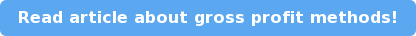 Read article about gross profit methods!