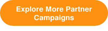 Explore More Partner Campaigns