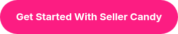 <strong>Get Started With Seller Candy</strong>