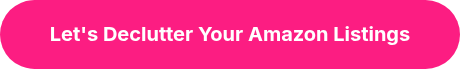 <strong><strong>Let's Declutter Your Amazon Listings</strong></strong>