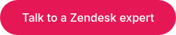 Talk to a Zendesk expert