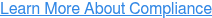 Learn More About Compliance