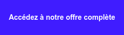 Accédez à notre offre complète