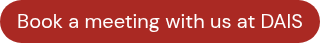 <p>Book a meeting with us at DAIS</p>