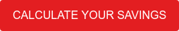 CALCULATE YOUR SAVINGS