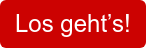 Los geht’s!