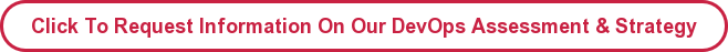Request Information About Our DevOps Maturity Assessment & Strategy