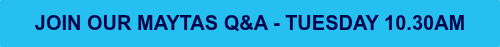 <span style="font-family: Arial, Helvetica, sans-serif;">JOIN OUR MAYTAS Q&amp;A - TUESDAY&nbsp;10.30AM<br></span>