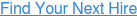 Find Your Next Hire