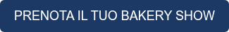 PRENOTA IL TUO BAKERY SHOW