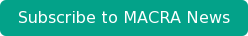 Subscribe to MACRA News