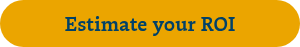 Estimate your ROI