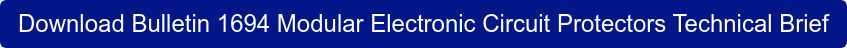 Download Bulletin 1694 Modular Electronic Circuit Protectors Technical Brief