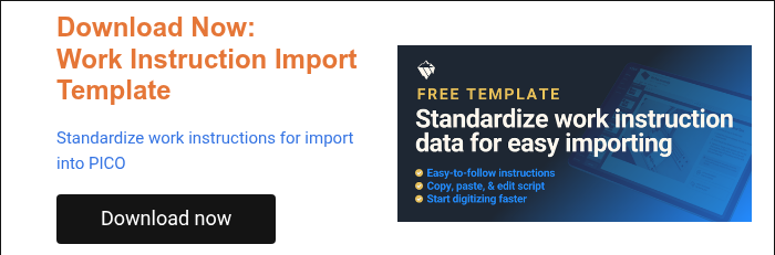 Work Instruction Import Template   Standardize work instructions for import into PICO  