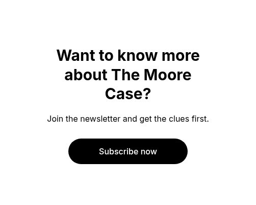 Want to know more about The Moore Case?