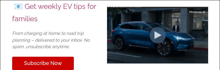&nbsp;�� Get weekly EV tips for families &nbsp; From charging at home to road trip planning – delivered to your inbox. No spam, unsubscribe anytime. &nbsp;