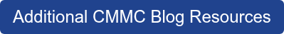 Additional CMMC Blog Resources