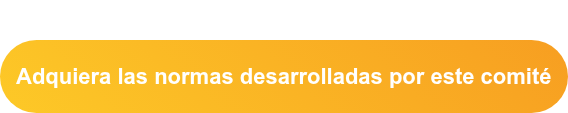 Adquiera las normas desarrolladas por este comité